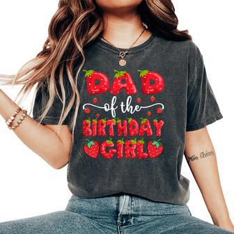 Dad Of The Birthday Girl Strawberry Family Matching Women's Oversized Comfort T-Shirt - Thegiftio UK