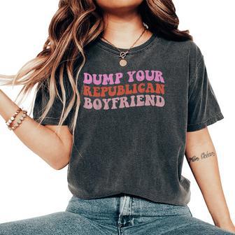 Dump Your Republican Boyfriend Retro Groovy Women's Oversized Comfort T-Shirt - Thegiftio UK