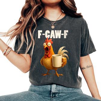 F-Caw-F Divertido Pollo F Caw F Gallo Meme Amante Del Café Cuello Camiseta extragrande cómoda para mujer - Regaloses