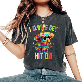 I Always Get Hit On Pinata Cinco De Mayo Men Women's Oversized Comfort T-Shirt - Thegiftio UK