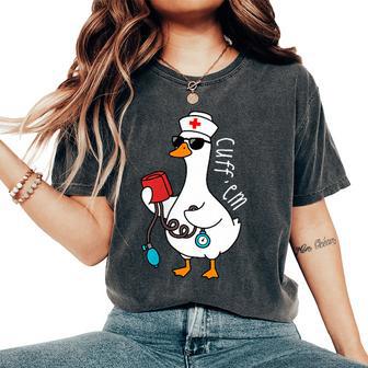 Goose Meme Cuff 'Em Er Nurse Nursing Medical Assistant Women's Oversized Comfort T-Shirt - Thegiftio UK