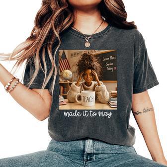 Made It To May Black Girls Meme Last Day Of School Women's Oversized Comfort T-Shirt - Thegiftio UK