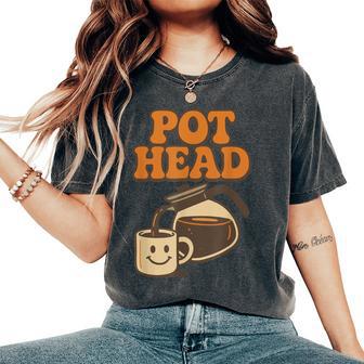 Pot Head Retro Coffee Lover Caffeine Humor Java Women's Oversized Comfort T-Shirt - Thegiftio UK