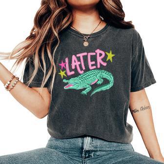 Sarcastic Southern Saying Later Gator Alligator Summer Women's Oversized Comfort T-Shirt - Thegiftio UK