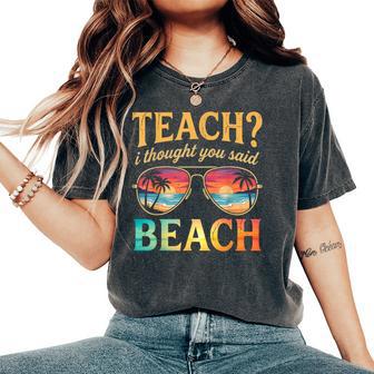 Vacation Teach I Thought You Said Beach Teacher Summer Women's Oversized Comfort T-Shirt - Thegiftio UK