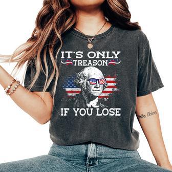 George Washington It's Only Treason If You Lose 4Th Of July For Men Women's Oversized Comfort T-Shirt - Thegiftio UK