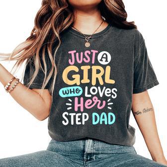 A Girl Who Loves Her Step Dad Cute Father Daughter Matching Women's Oversized Comfort T-Shirt - Thegiftio