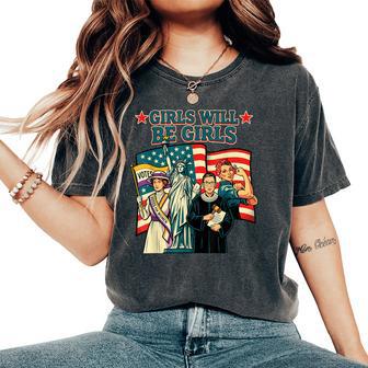Girls Will Be Girls Patriotic Feminist 4Th Of July Women Women's Oversized Comfort T-Shirt - Thegiftio UK