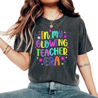 In My Glowing Teacher Era Groovy Colorful Bright Retro Women's Oversized Comfort T-Shirt | Seseable UK