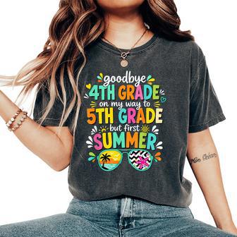 Goodbye 4Th Grade On My Way To 5Th Grade Last Day Of School Women's Oversized Comfort T-Shirt - Thegiftio UK