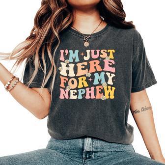 I’M Just Here For My Nephew Cute Family Uncle Aunt Women's Oversized Comfort T-Shirt | Mazezy
