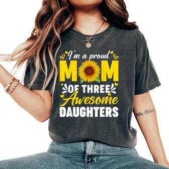 I'm A Proud Mom Of Three Awesome Daughters Women Women's Oversized Comfort T-Shirt - Thegiftio UK