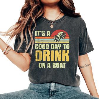 Its A Good Day To Drink On A Boat Boat Trip Women Women's Oversized Comfort T-Shirt - Thegiftio UK