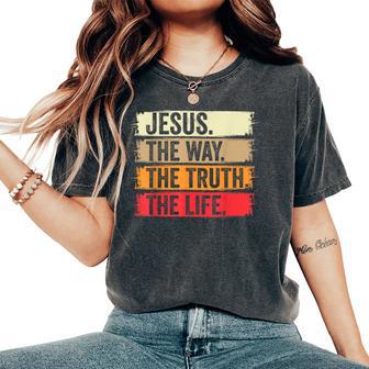 Jesus The Way The Truth Life Erse Christian Worship レディースオーバーサイズコンフォートTシャツ - Kawaiitshirt
