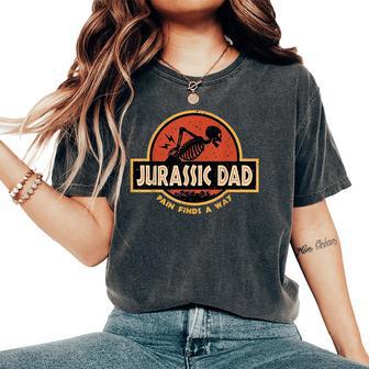 Jurassic Dad Pain Finds A Way Sarcastic Skeleton Women's Oversized Comfort T-Shirt | Mazezy