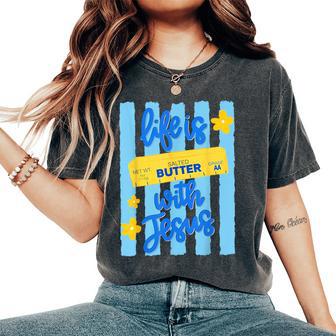 Life Is Salted Butter With Jesus Girl Stripes Summer Women's Oversized Comfort T-Shirt - Thegiftio UK