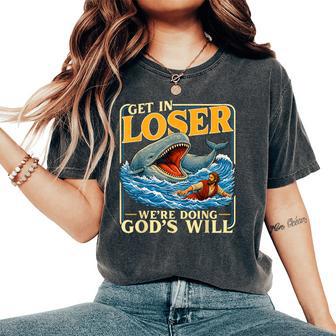 Get In Loser We're Doing God's Will Jesus Lovers Christian Women's Oversized Comfort T-Shirt - Thegiftio