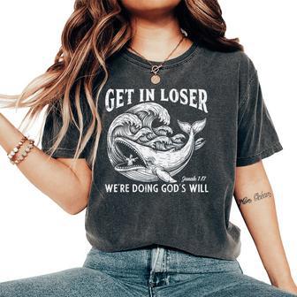 Get In Loser Whale Gods Will Jonah Christian Women Women's Oversized Comfort T-Shirt - Monsterry