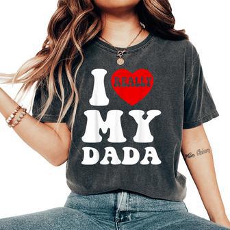 I Love Heart My Dada Fathers Day For Kids Women's Oversized Comfort T-Shirt - Monsterry