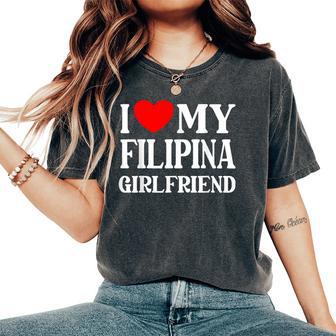 I Love My Filipina Girlfriend デザイン Best Boyfriend レディースオーバーサイズコンフォートTシャツ - Kawaiitshirt
