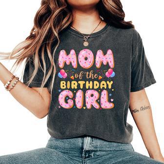 Mom Of The Birthday Girl Donut Birthday Kids Party Bday Women's Oversized Comfort T-Shirt - Monsterry UK