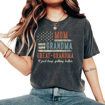 Mom Grandma Great Grandma Us Flag I Just Keep Getting Better Women's Oversized Comfort T-Shirt - Monsterry