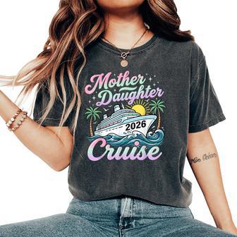 Mother Daughter Cruise 2026 Family Cruising Vacation Trip Women's Oversized Comfort T-Shirt - Monsterry