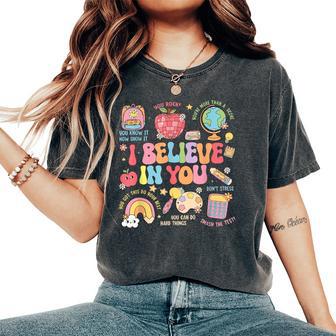 Motivational I Believe In You Students Teacher Testing Day Women's Oversized Comfort T-Shirt - Monsterry