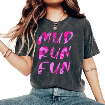 Mud Run Fun For Mud Girl Run Mud Team Women's Oversized Comfort T-Shirt - Thegiftio