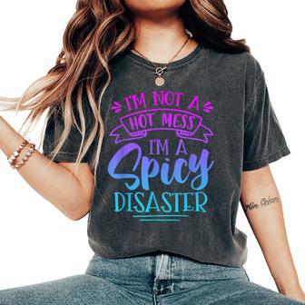 Not Hot Mess I'm Spicy Disaster Girl Trendy Saying Women's Oversized Comfort T-Shirt - Thegiftio