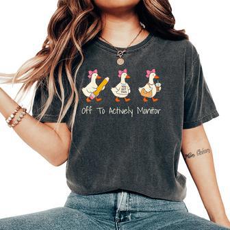 Off To Actively Monitor Test Day Teacher Testing Day Goose Women's Oversized Comfort T-Shirt - Thegiftio UK
