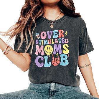 Overstimulated Moms Club Mother's Day Mom Mama Mommy Women's Oversized Comfort T-Shirt - Monsterry
