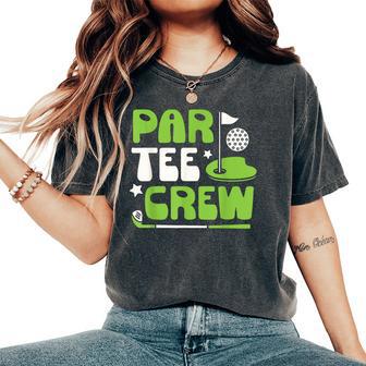 Par Crew Golf Golfer Golfing Party Women's Oversized Comfort T-Shirt - Thegiftio UK