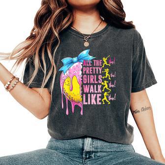 All The Pretty Girls Walk Like This Softball Lover Sport Fan Women's Oversized Comfort T-Shirt - Thegiftio UK
