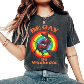 Pride Month Be Gay Do Witchcraft Lgbtq Ally Lesbian Women Women's Oversized Comfort T-Shirt - Monsterry