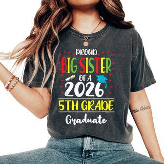 Proud Big Sister Of A Class Of 2026 5Th Grade Graduate Women's Oversized Comfort T-Shirt - Monsterry