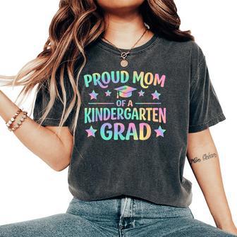 Proud Mom Of A Kindergarten Grad Tie Dye Graduation Mom Women's Oversized Comfort T-Shirt - Thegiftio UK