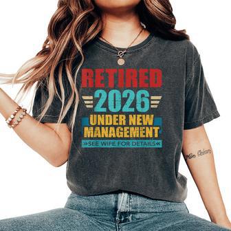 Retired 2026 Under New Management See Wife For Details Women's Oversized Comfort T-Shirt - Thegiftio UK