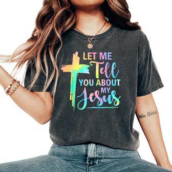 Retro Tie Dye Rainbow Let Me Tell You About My Jesus God Women's Oversized Comfort T-Shirt - Thegiftio UK