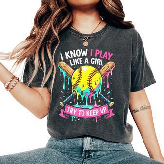 Softball I Know I Play Like A Girl Drip Women's Oversized Comfort T-Shirt - Thegiftio UK