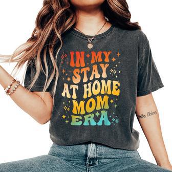 In My Stay At Home Mom Era Apparel Women's Oversized Comfort T-Shirt - Thegiftio UK