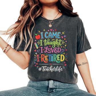 I Came I Taught I Loved I Retired Teacher Life Women's Oversized Comfort T-Shirt - Thegiftio UK