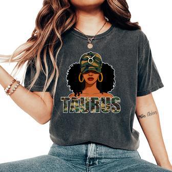 Taurus Queen Camo Birthday Black Woman Cap Zodiac Sign Women's Oversized Comfort T-Shirt - Thegiftio UK
