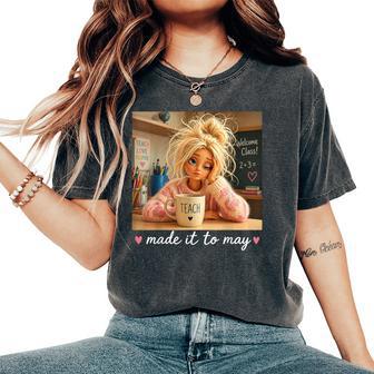 Teacher Made It To May End Of School Year Women's Oversized Comfort T-Shirt - Thegiftio UK