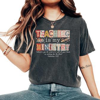 Teaching Is My Ministry God Christian Teacher Back To School Women's Oversized Comfort T-Shirt - Thegiftio UK