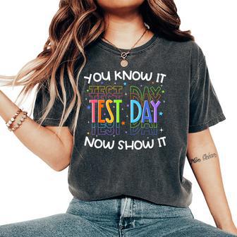 Test Day You Know It Now Show It Teacher Student Women's Oversized Comfort T-Shirt - Thegiftio UK