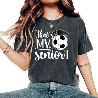 That's My Senior Soccer Senior Mom 2026 Soccer Senior Mama Women's Oversized Comfort T-Shirt - Thegiftio UK