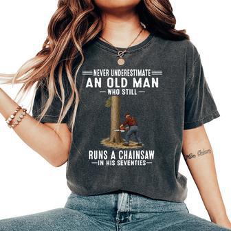 Never Underestimate Old Man Chainsaw In His Seventies Women's Oversized Comfort T-Shirt | Seseable UK