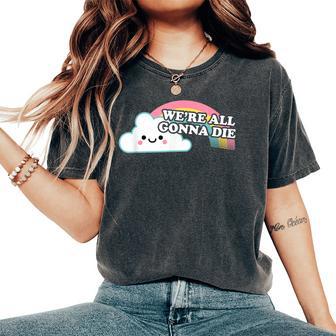 We're All Gonna Die arcastic Cartoon Rainbow T-shirt comoda oversize da donna - Novitaregali