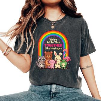 We're All In This Together Like Hostages Sarcastic Humor Women's Oversized Comfort T-Shirt - Thegiftio